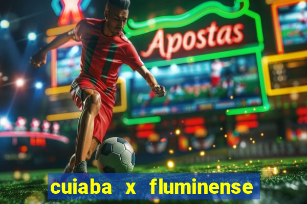 cuiaba x fluminense ao vivo